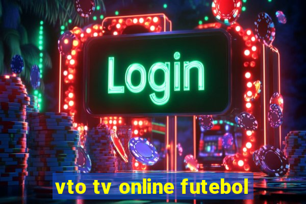 vto tv online futebol